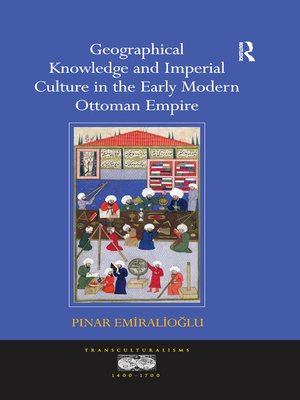 cover image of Geographical Knowledge and Imperial Culture in the Early Modern Ottoman Empire